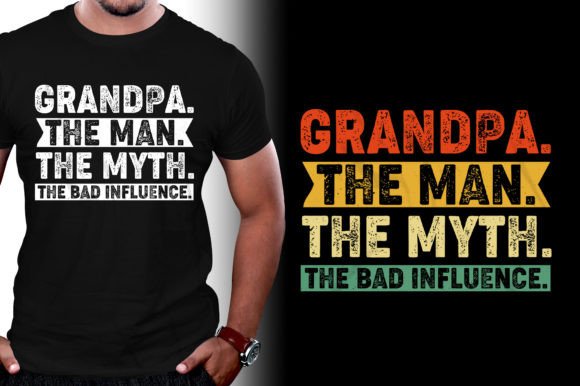 Grandpa the Man the Myth the Bad Influen Graphics and T-Shirt Designs