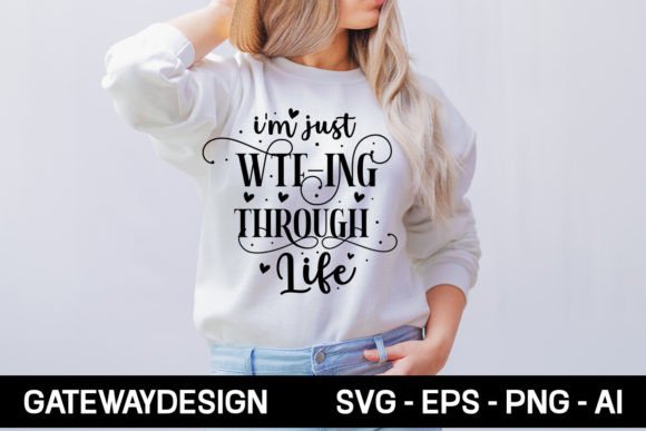 I m Just Wtf-ing Through Life Svg Design: Graphics for T-Shirt Designs