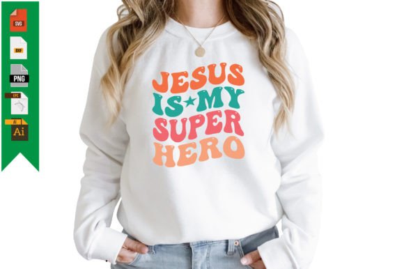 Jesus is My Super Hero: Graphics for T-Shirt Designs